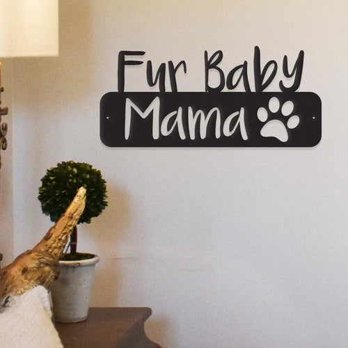 Fur Baby Mama Metal Wall Art - Pet Parent Pride Decor Gift